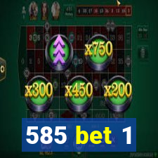 585 bet 1